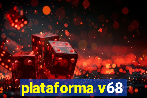 plataforma v68